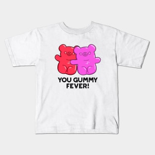 You Gummy Fever Cute Candy Pun Kids T-Shirt